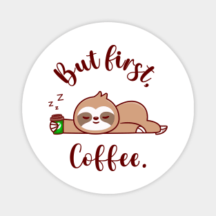 Cute Sloth Sleeping with Coffee Cup, But First Coffee Magnet